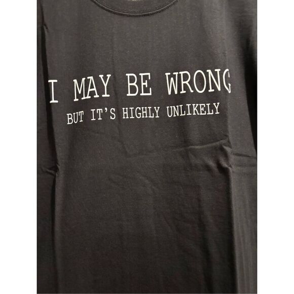 I May be Wrong, but Highly Unlikely T-shirt size Large - Picture 2 of 2